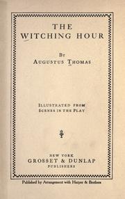 Cover of: The witching hour by Augustus Thomas, Augustus Thomas