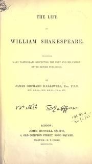 Cover of: The life of William Shakespeare, including many particulars repecting the poet and his family never before published. by James Orchard Halliwell-Phillipps