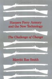 Harpers Ferry Armory and New Technology by Merritt Roe Smith