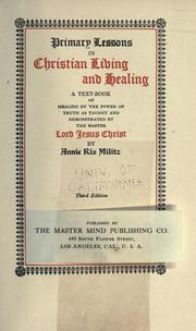 Cover of: Primary lessons in Christian living and healing: a textbook of healing by the power of truth as taught and demonstrated by the master Lord Jesus Christ
