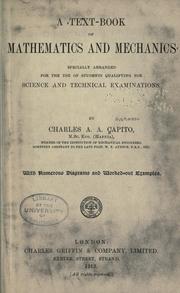 Cover of: A text-book of mathematics and mechanics specially arranged for the use of students qualifying for science and technical examinations by Charles Alfred Adolph Capito