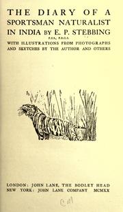 Cover of: The diary of a sportsman naturalist in India by Stebbing, Edward Percy