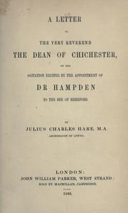 Cover of: A letter to the Very Reverend the Dean of Chichester on the agitation excited by the appointment of Dr. Hampden to the See of Hereford