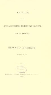 Cover of: Tribute of the Massachusetts Historical Society, to the memory of Edward Everett, January 30, 1865