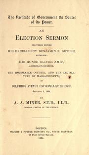 The rectitude of government the source of its power by A. A. Miner