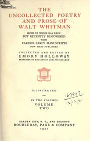 Cover of: Uncollected poetry and prose, much of which has been but recently discovered, with various early manuscripts now first published by Walt Whitman