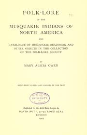 Cover of: Folk-lore of the Musquakie Indians of North America and catalogue of Musquakie beadwork and other objects in the collection of the Folk-lore Society