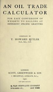 Cover of: An oil trade calculator for easy conversion of weights to gallons at different specific gravities by Thomas Howard Butler