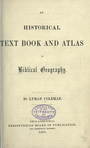 Cover of: An historical text book and atlas of Biblical geography by Lyman Coleman, Lyman Coleman