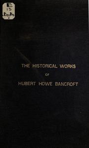 Cover of: The historical works of Hubert Howe Bancroft by History Company.