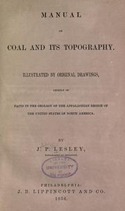 Cover of: Manual of coal and its topography: Illustrated by original drawings, chiefly of facts in the geography of the Appalachian region of the United States of North America.