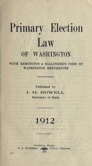 Cover of: Primary election law of Washington with Remington & Ballinger's code of Washington references. by Washington (State)