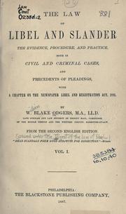 Cover of: The law of libel and slander: the evidence, procedure, and practice, both in civil and criminal cases, and precedents of pleadings, with a chapter on the Newspaper libel and registration act, 1881.