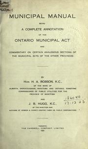 Cover of: Municipal manual: being a complete annotation of the Ontario Municipal Act and commentary on certain analogous sections of the municipla acts of the other provinces.