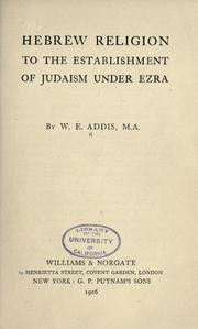 Cover of: Hebrew religion to the establishment of Judaism under Ezra by Addis, William E., Addis, William E.