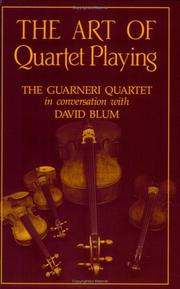 Cover of: The art of quartet playing: the Guarneri Quartet in conversation with David Blum.