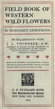 Field book of western wild flowers by Armstrong, Margaret, 1867-1944, Thornber, J. J. (John James), 1872-1962
