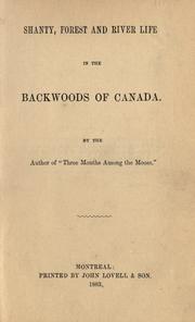Cover of: Shanty, forest and river life in the backwoods of Canada.
