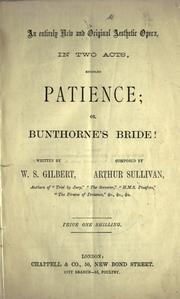 Cover of: An entirely new and original aesthetic opera in two acts, entitled Patience; or, Bunthorne's bride!