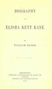 Cover of: Biography of Elisha Kent Kane by Elder, William