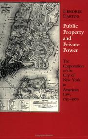 Cover of: Public property and private power: the corporation of the city of New York in American law, 1730-1870