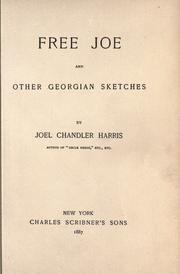 Cover of: Free Joe, and other Georgian sketches by Joel Chandler Harris, Joel Chandler Harris