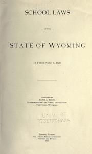 Cover of: School laws of the state of Wyoming in force April 1, 1911
