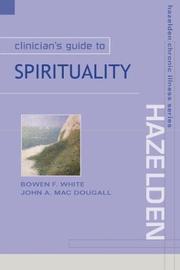 Cover of: Clinician's Guide to Spirituality by Bowen Faville White, Bowen F. White, John A. Mac Dougall, Bowen F. White, John A. Mac Dougall