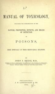 Cover of: A manual of toxicology: including the consideration of the nature, properties, effects, and means of detection of poisons, more especially in their medico-legal relations.