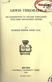 Cover of: Lewis Theobald, his contribution to English scholarship, with some unpublished letters