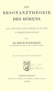 Cover of: Die Resonanztheorie des Hörens: als Beitrag zur Lehre von den Tonempfindungen
