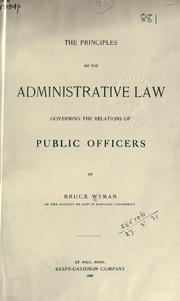 Cover of: The principles of the administrative law governing the relations of public officers.