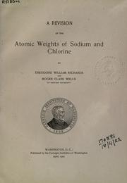 Cover of: A revision of the atomic weights of sodium and chlorine by Theodore William Richards