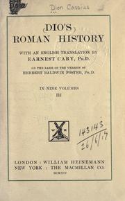 Cover of: Dio's Roman history, with an English translation by Earnest Cary, PH.D., on the basis of the version of Herbert Baldwin Foster, PH.D.: In nine volumes, III