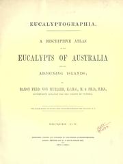 Cover of: Eucalyptographia.: A descriptive atlas of the eucalypts of Australia and the adjoining islands