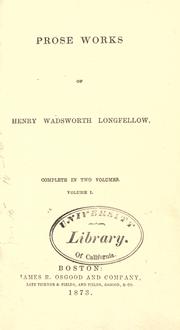 Cover of: Prose works of Henry Wadsworth Longfellow. by Henry Wadsworth Longfellow