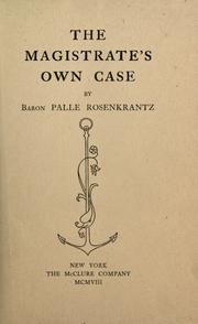 Cover of: The magistrate's own case by Rosenkrantz, Palle baron
