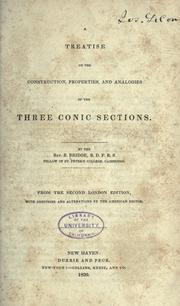 Cover of: A treatise on the construction, properties, and analogies of the three conic sections by B. Bridge