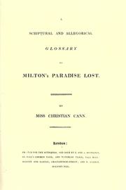 A scriptural and allegorical glossary to Milton's Paradise lost by Christian Cann