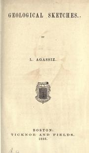 Cover of: Geological sketches. by Jean Louis Rodolphe Agassiz, Jean Louis Rodolphe Agassiz