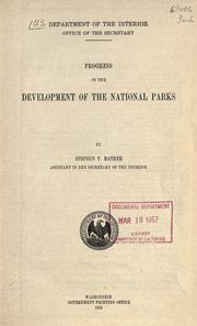Cover of: Progress in the development of the national parks by United States. Dept. of the Interior.