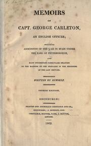Cover of: Memoirs of Capt. George Carleton, an English officer: including anecdotes of the war in Spain under the Earl of Peterborough, and many interesting particulars relating to the manners of the Spaniards in the beginning of the last century.