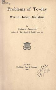 Cover of: Problems of to-day, wealth- labor- socialism. by Andrew Carnegie