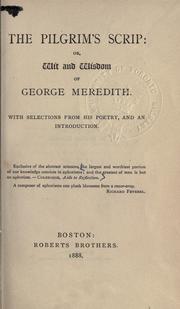 Cover of: The pilgrim's scrip: or, Wit and wisdom of George Meredith. With selections from his poetry, and an introd.