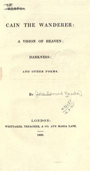 Cover of: Cain the wanderer, A vision of heaven, Darkness by John Edmund Reade