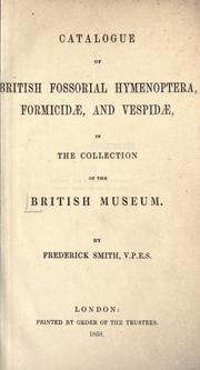 Cover of: Catalogue of British fossorial Hymenoptera, Formicid℗æ, and Vespid℗æ, in the collection of the British museum. by British Museum (Natural History). Department of Zoology