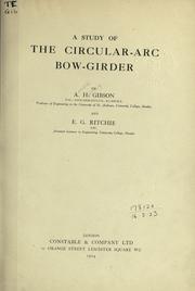 Cover of: A study of the circular-arc bow girders. by Arnold Hartley Gibson, Arnold Hartley Gibson