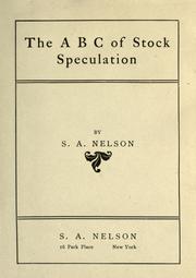 Cover of: The ABC of stock speculation by S. A. Nelson, S. A. Nelson