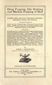 Cover of: Drop forging, die sinking and machine forming of steel: modern shop practice, processes, methods, machines, tools and details...