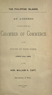 Cover of: The Philippine Islands.: An address delivered before the Chamber of Commerce of the State of New-York, April 21st, 1904